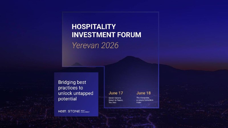 В Ереване пройдет Hospitality Investment Forum 2026: возможности для инвесторов Малатии-Себастии
